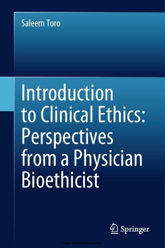 Introduction To Clinical Ethics Perspectives From A Physician Bioethicist 1st Saleem Toro