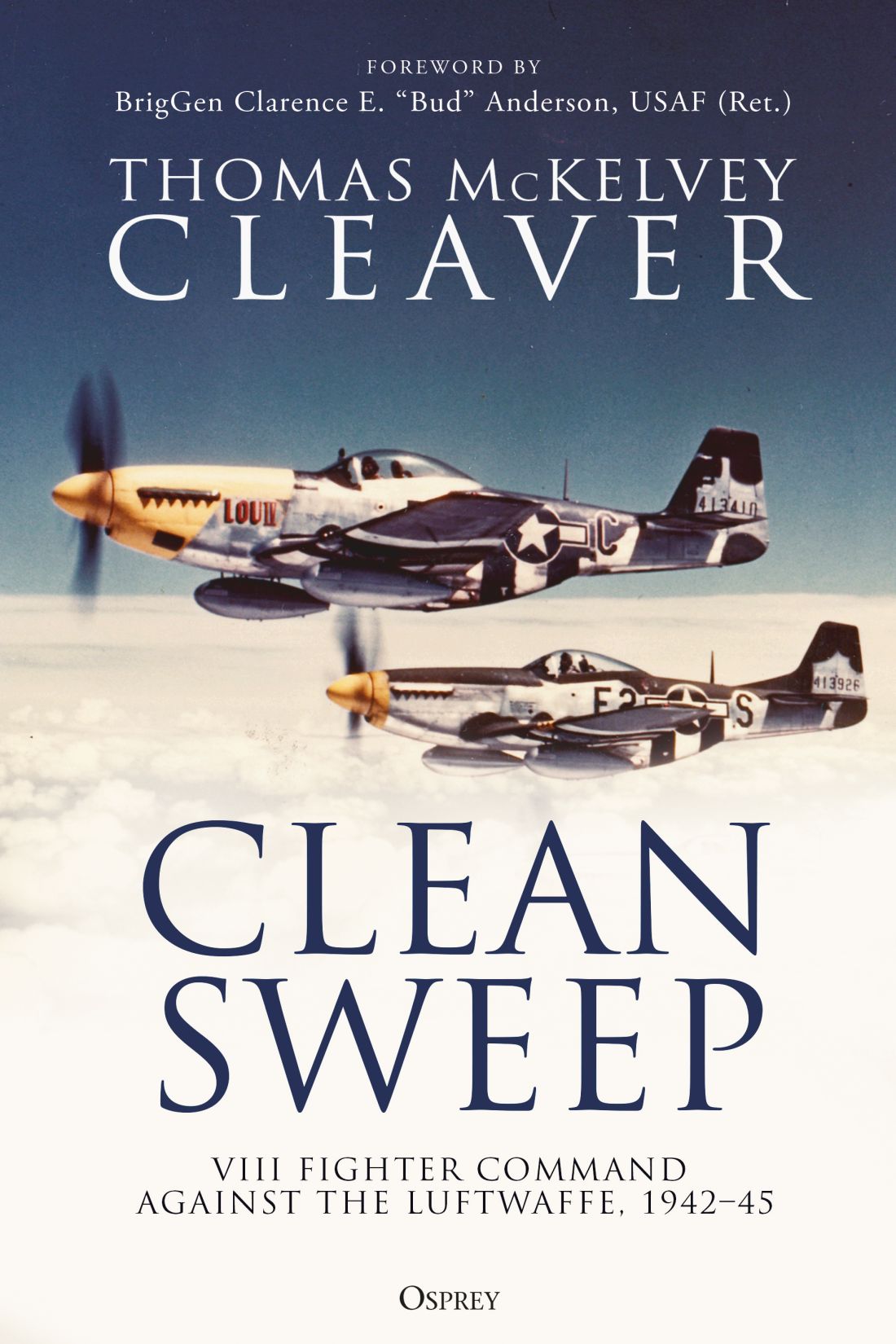 Clean Sweep Viii Fighter Command Against The Luftwaffe 194245 Thomas Mckelvey Cleaver