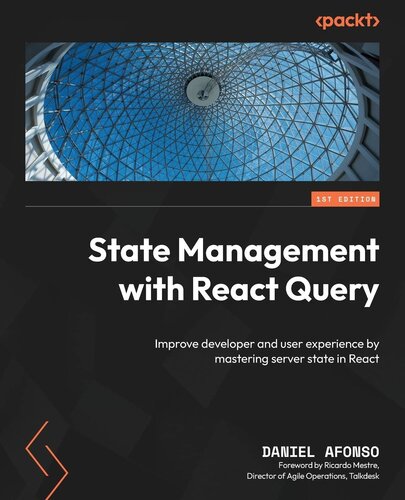 State Management With React Query Improve Developer And User Experience By Mastering Server State In React Daniel Afonso
