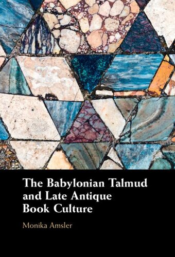 The Babylonian Talmud And Late Antique Book Culture Monika Amsler