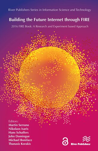 Building The Future Internet Through Fire A Research And Experimentation Based Approach River Publishers Series In Information Science And Technology 1st Edition Martin Serrano Editor