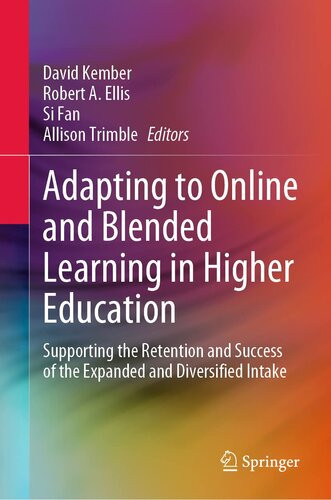 Adapting To Online And Blended Learning In Higher Education Supporting The Retention And Success Of The Expanded And Diversified Intake 1st Ed 2023 David Kember