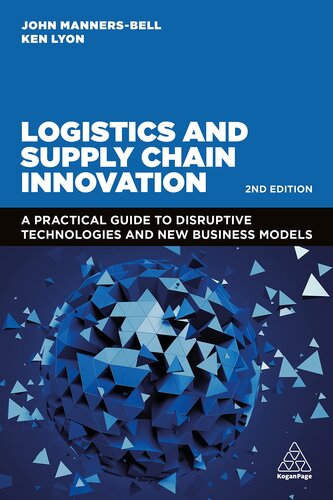 Logistics And Supply Chain Innovation A Practical Guide To Disruptive Technologies And New Business Models 2nd 2nd Edition John Mannersbell