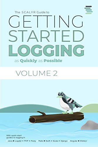 The Scalyr Guide To Getting Started Logging As Quickly As Possible With Quickstart Guides To Logging In Java Log4j2 Php Ruby Rails Swift Scala Django Angular Meteor Scalyr