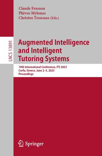 Augmented Intelligence And Intelligent Tutoring Systems 19th International Conference Its 2023 Corfu Greece June 25 2023 Proceedings 1st Ed 2023 Claude Frasson