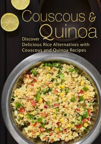 Couscous Quinoa Discover Delicious Rice Alternatives With Couscous And Quinoa Recipes 2nd Edition Booksumo Press