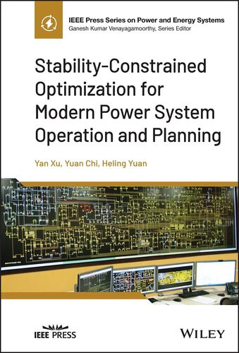 Stabilityconstrained Optimization For Modern Power System Operation And Planning Ieee Press Series On Power And Energy Systems 1st Edition Yan Xu
