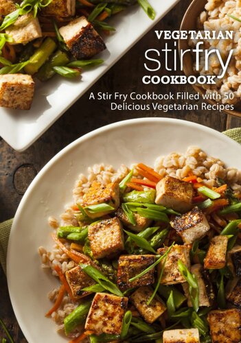 Vegetarian Stir Fry Cookbook A Stir Fry Cookbook Filled With 50 Delicious Vegetarian Recipes 2nd Edition Booksumo Press