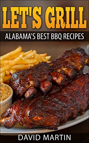 Lets Grill Alabamas Best Bbq Recipes 1st Edition David Martin