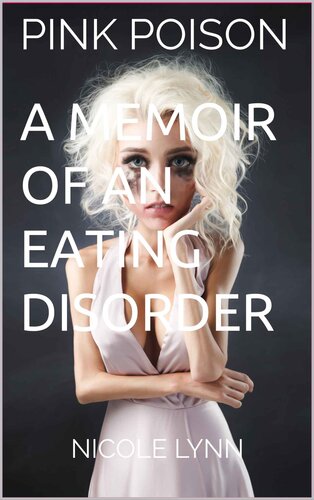 Pink Poison A Memoir Of Anorexia Nervosa Nicole Lynn
