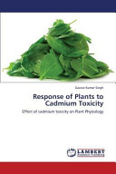 Response Of Plants To Cadmium Toxicity Gaurav Kumar Singh