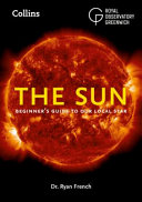 The Sun Beginners Guide To Our Local Star Dr Ryan French Royal Observatory Greenwich