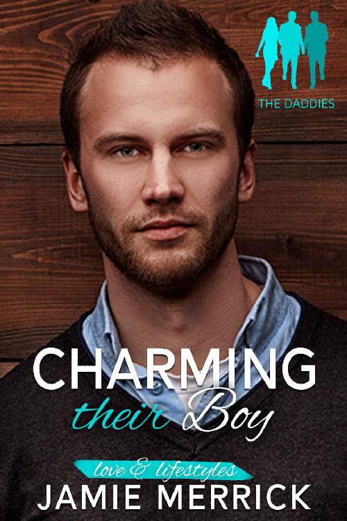 Charming Their Boy Love Lifestyles The Daddies Book 2 1st Edition Jamie Merrick