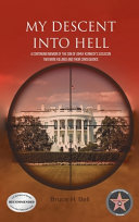 My Descent Into Hell Two More Assassinations Their Consequences A Continuing Memoir Of The Son Of Jfks Assassin Bruce H Bell