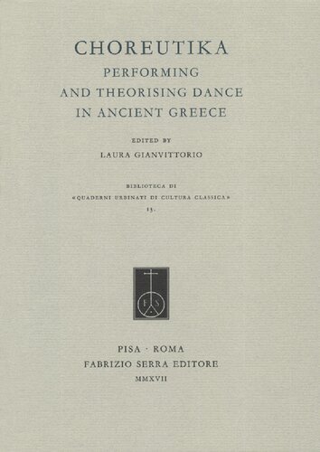 Choreutika Performing And Theorising Dance In Ancient Greece Laura Gianvittorio