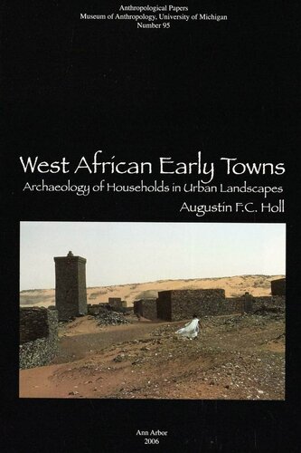 West African Early Towns Archaeology Of Households In Urban Landscapes Augustin F C Holl