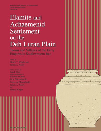 Elamite And Achaemenid Settlement On The Deh Luran Plain Towns And Villages Of The Early Empires In Southwestern Iran Henry T Wright