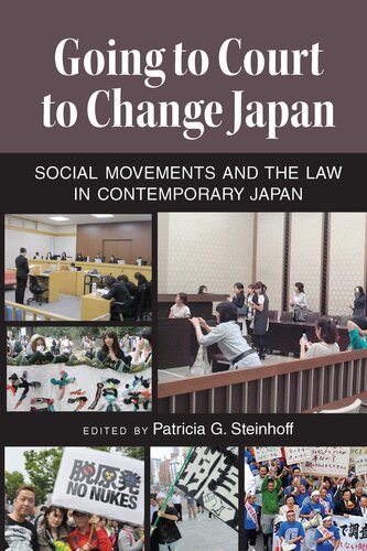 Going To Court To Change Japan Social Movements And The Law In Contemporary Japan Patricia G Steinhoff