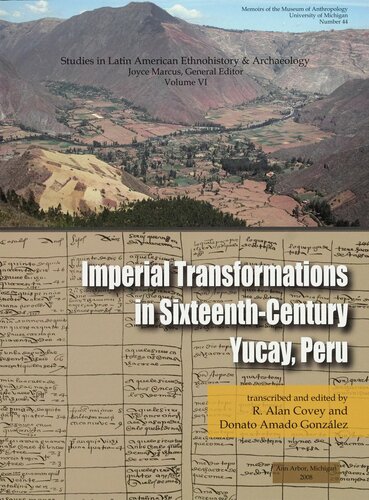 Imperial Transformations In Sixteenthcentury Yucay Peru R Alan Covey Donato Amado Gonzalez Transcribed And Edited