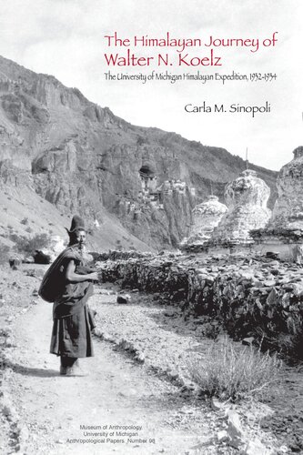 The Himalayan Journey Of Walter N Koelz The University Of Michigan Himalayan Expedition 19321934 Carla M Sinopoli