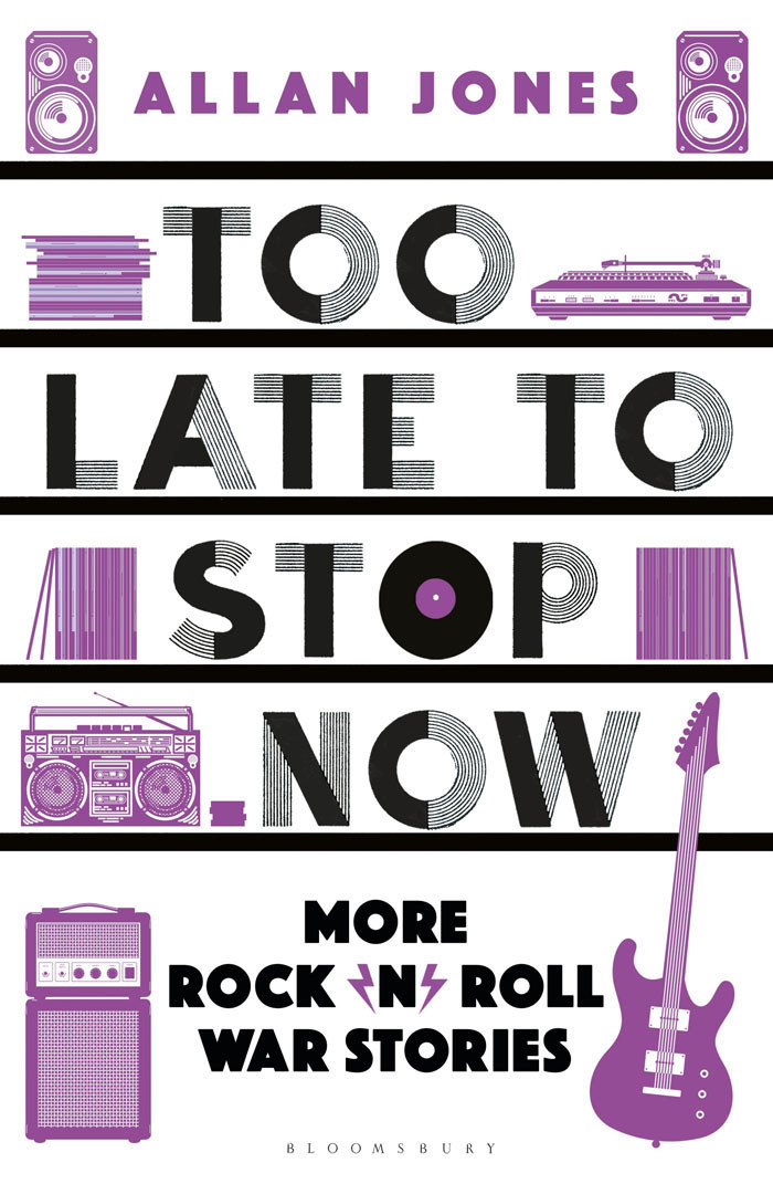 Too Late To Stop Now More Rocknroll War Stories Allan Jones