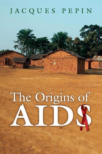 The Origins Of Aids 1st Edition Jacques Pepin