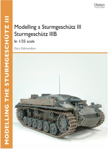 Modelling A Sturmgeschtz Iii Sturmgeschtz Iiib In 135 Scale Gary Edmundson
