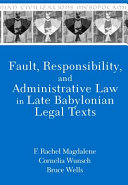 Fault Responsibility And Administrative Law In Late Babylonian Legal Texts F Rachel Magdalene