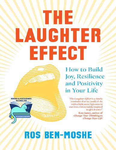 The Laughter Effect How To Build Joy Resilience And Positivity In Your Life Ros Benmoshe