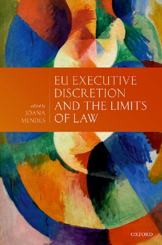 Eu Executive Discretion And The Limits Of Law Joana Mendes Editor