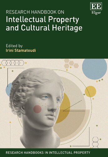 Research Handbook On Intellectual Property And Cultural Heritage Irini Stamatoudi Editor