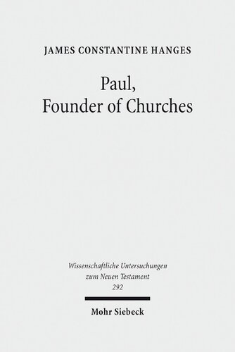 Paul Founder Of Churches A Study In Light Of The Evidence For The Role Of Founderfigures In The Hellinisticroman Period James Constantine Hanges