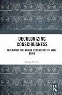 Decolonizing Consciousness Reclaiming The Indian Psychology Of Wellbeing 1st Edition Shilpa Ashok Pandit