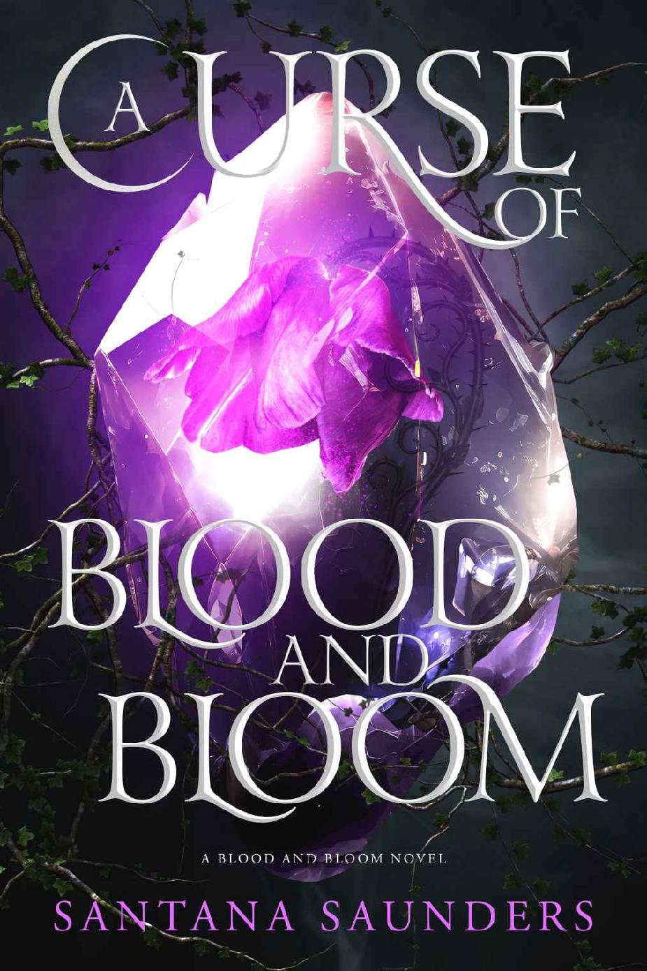 A Curse Of Blood And Bloom An Enemies To Lovers Fantasy Romance Santana Saunders