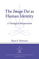 The Imago Dei As Human Identity A Theological Interpretation Ryan S Peterson