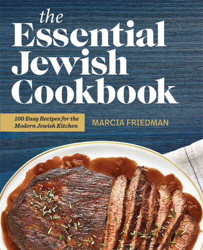 The Essential Jewish Cookbook 100 Easy Recipes For The Modern Jewish Kitchen Marcia A Friedman