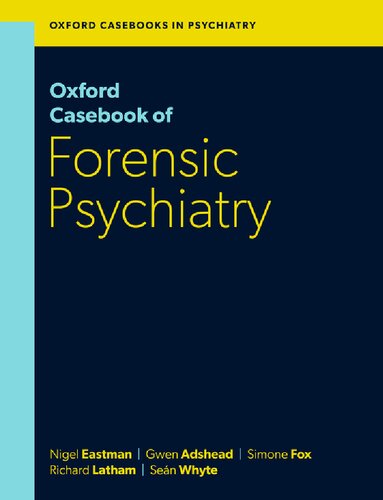 Oxford Casebook Of Forensic Psychiatry 1st Edition Nigel Eastman