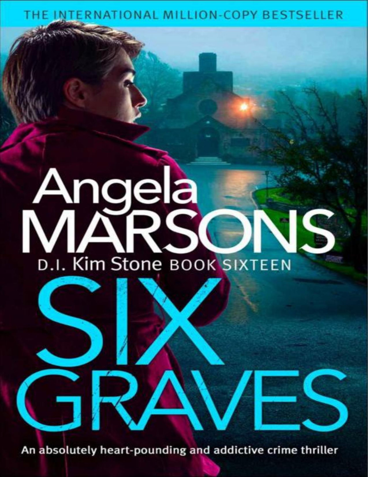 Six Graves An Absolutely Heartpounding And Addictive Crime Thriller Detective Kim Stone Crime Thriller Book 16 Angela Marsons