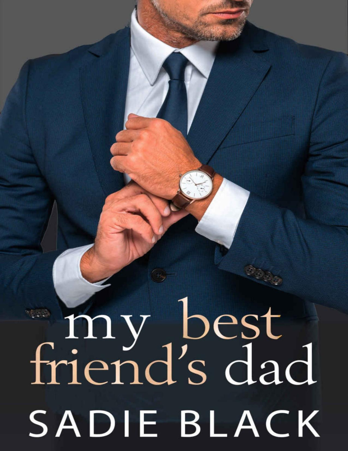 My Best Friends Dad A Standalone New Adult Forbidden Romance Sadie Black