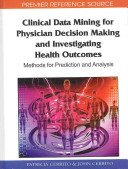 Clinical Data Mining For Physician Decision Making And Investigating Health Outcomes Patricia B Cerrito