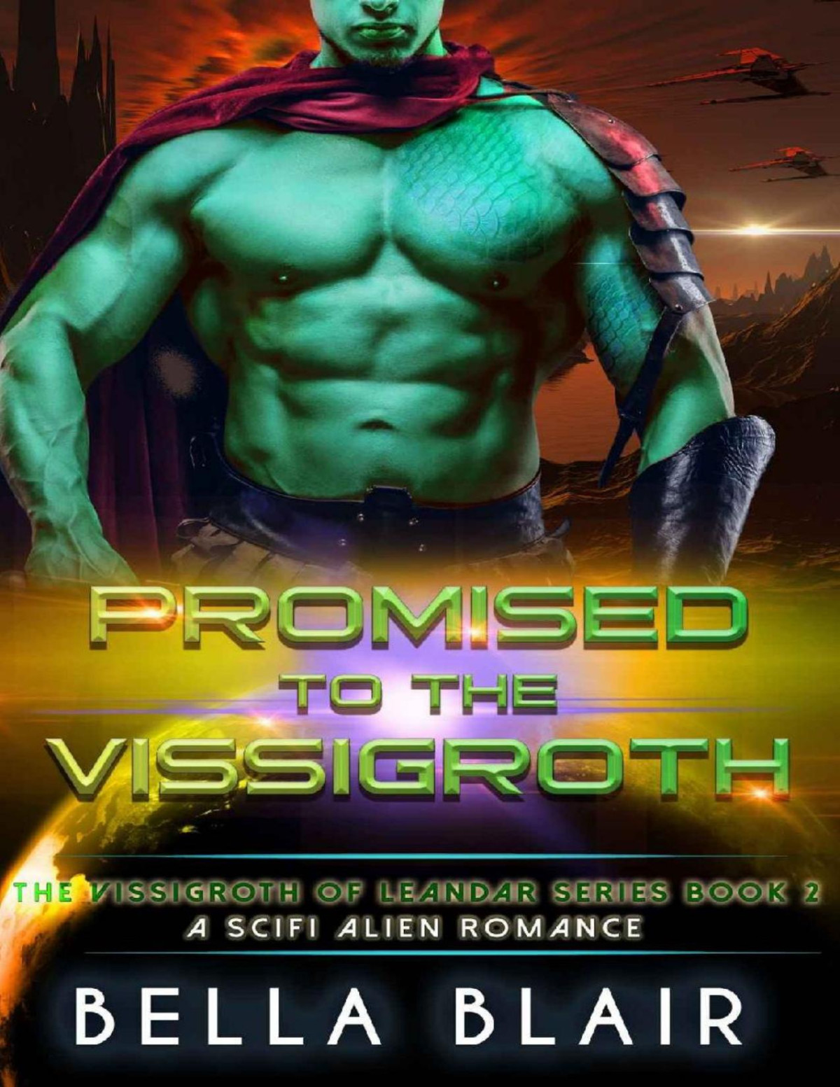 Promised To The Vissigroth A Scifi Alien Romance The Vissigroths Of Leander Book 2 Bella Blair