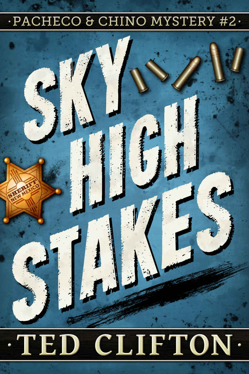 Sky High Stakes Pacheco Chino Mysteries Book 2 Ted Clifton