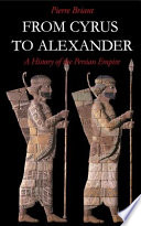 From Cyrus To Alexander A History Of The Persian Empire Pierre Briant