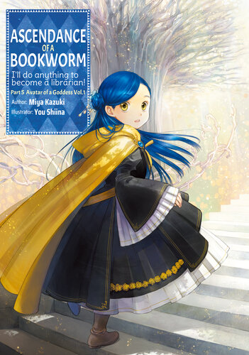 Ascendance Of A Bookworm Part 5 Avatar Of A Goddess Volume 1 Miya Kazuki You Shiina Quof Kieran Redgewell