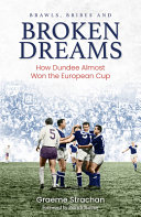 Brawls Bribes And Broken Dreams How Dundee Almost Won The European Cup Graeme Strachan