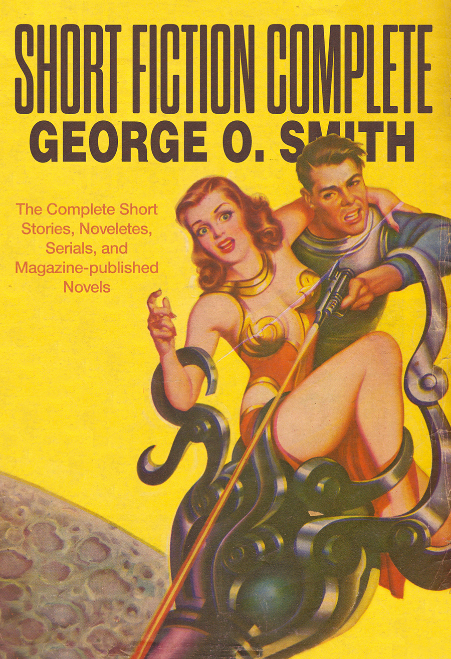 Short Fiction Complete George O Smith 2023 Edition George O Smith