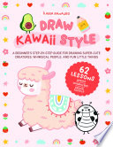 Draw Kawaii Style A Beginners Stepbystep Guide For Drawing Supercute Creatures Whimsical People And Fun Little Things Ilaria Ranauro