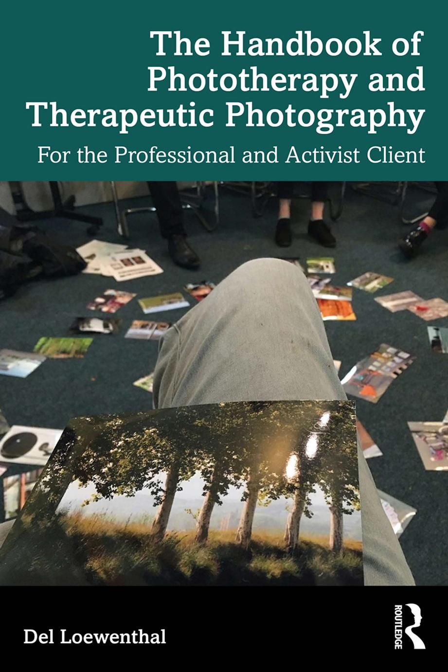 The Handbook Of Phototherapy And Therapeutic Photography For The Professional And Activist Client Del Loewenthal