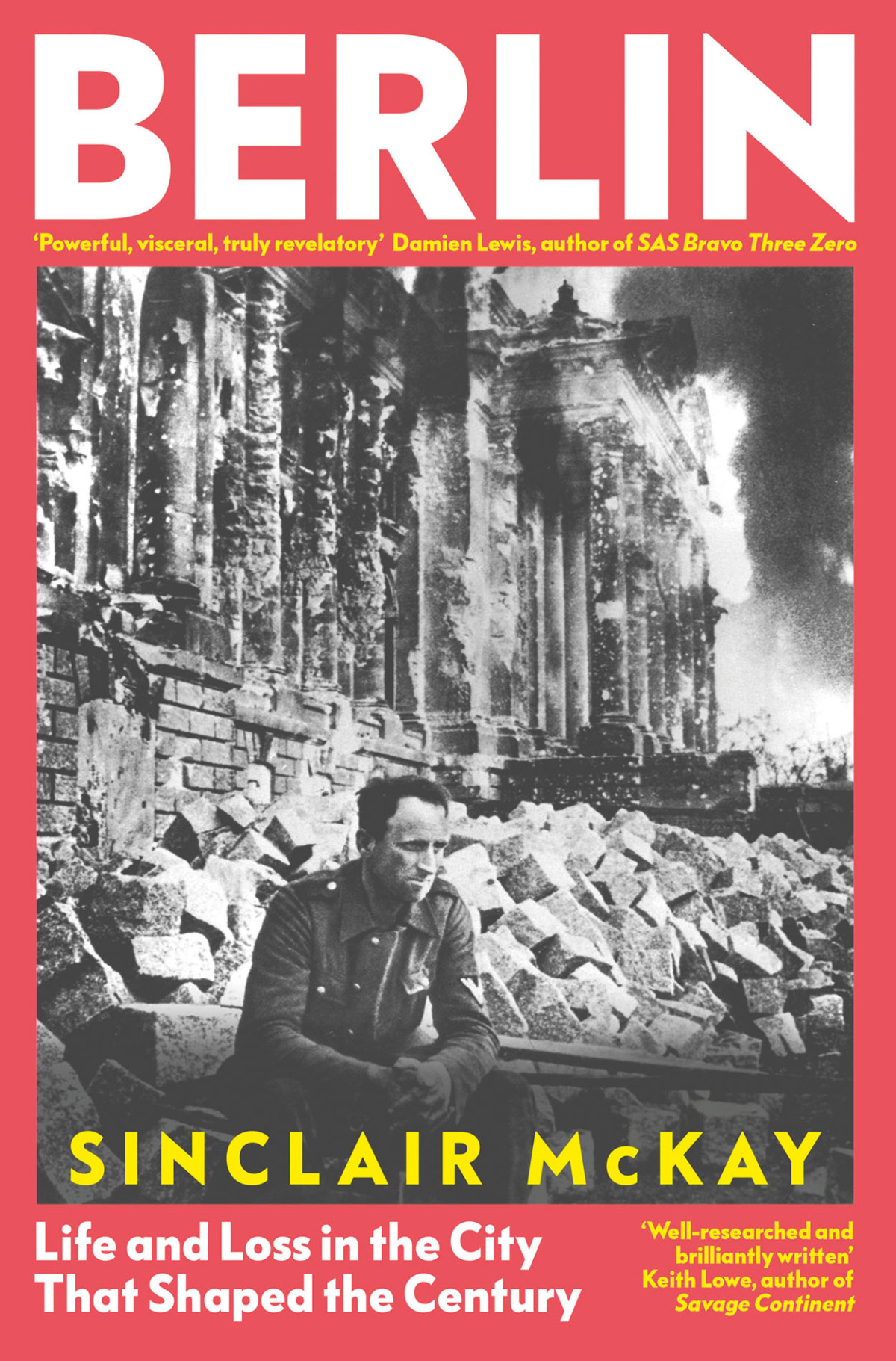 Berlin Life And Loss In The City That Shaped The Century Sinclair Mckay