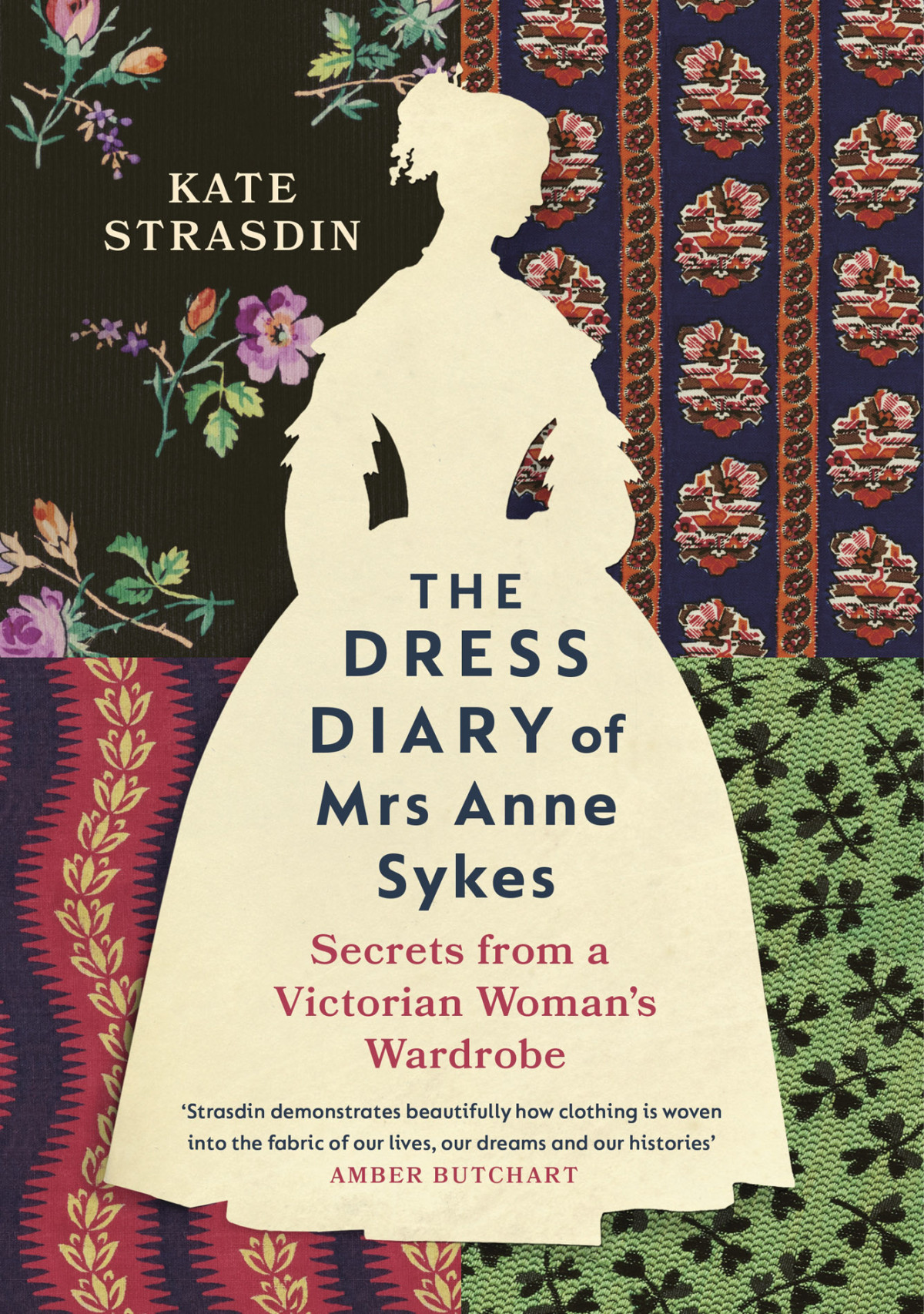 The Dress Diary Of Mrs Anne Sykes Secrets From A Victorian Womans Wardrobe Kate Strasdin